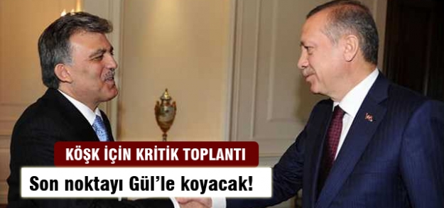 Başbakan: Gül ile Köşk için son bir görüşmemiz olacak