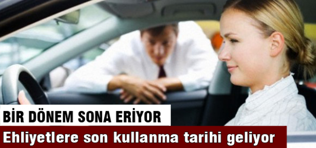 Ehliyetlere son kullanma tarihi geliyor