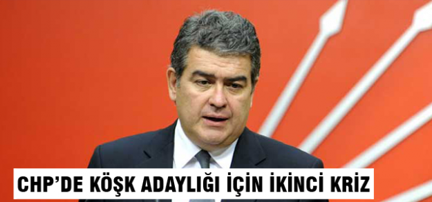 CHP'de köşk adaylığı  için ikinci aday krizi
