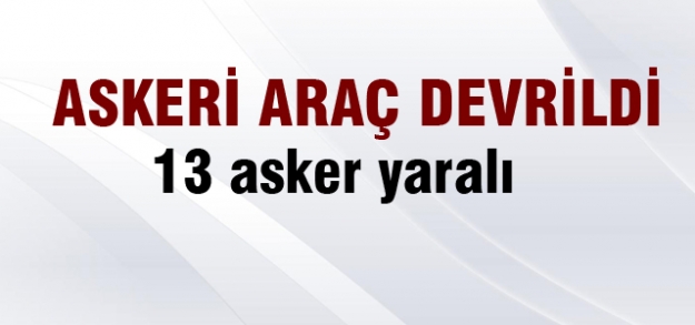 Askeri araç devrildi: 13 asker yaralı