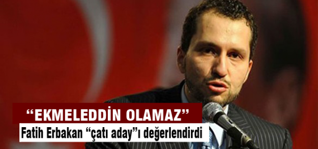 Fatih Erbakan'dan İhsanoğlu açıklaması