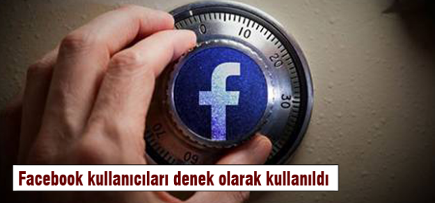 Facebook kullanıcıları denek olarak kullanıldı