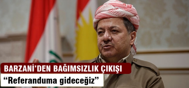 Barzani'den bağımsızlık çıkışı