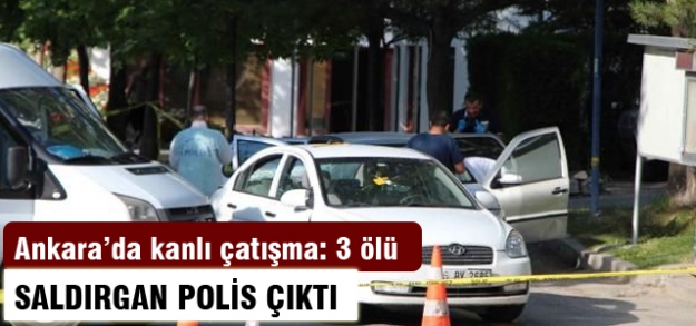 Ankara'da kanlı çatışma: 3 ölü