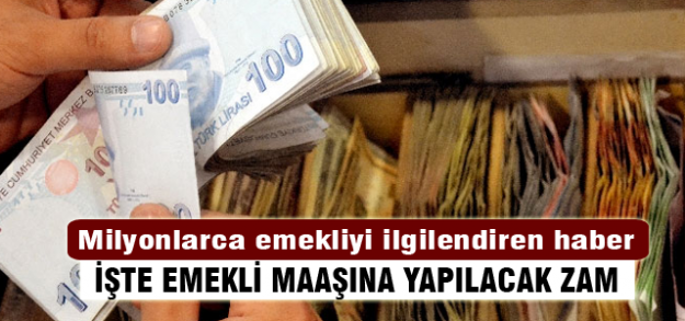 İşte emekli maaşına gelen zam