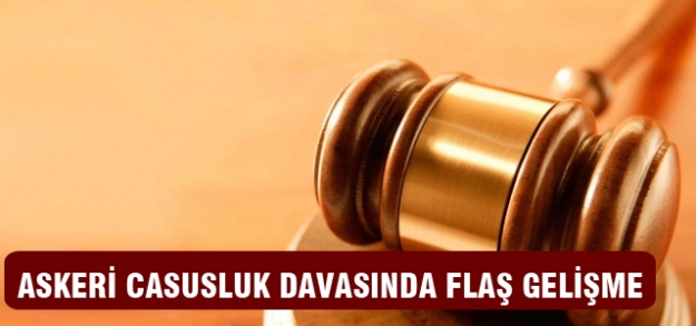 Askeri casusluk Davasında flaş gelişme