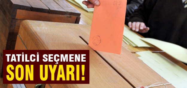 YSK'dan tatilci seçmene son uyarı!