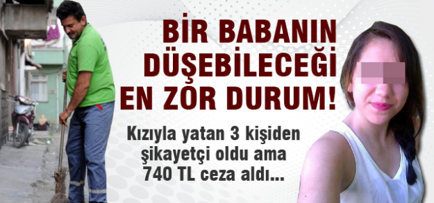 Bir babanın düşebileceği en kötü durum...