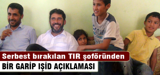 TIR şoföründen şaşırtan IŞİD açıklaması