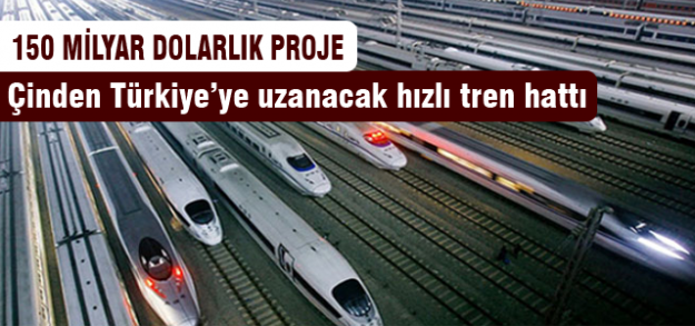 Çin'den Türkiye'ye uzanan hızlı tren hattı