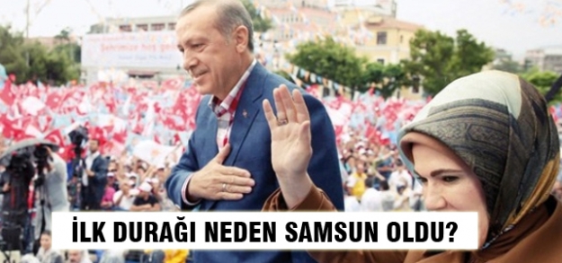 Başbakan neden Samsun'u seçti?