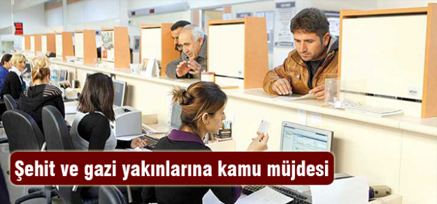 Şehit ve gazi yakınlarına kamu müjdesi!