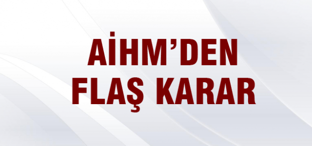 AİHM'den flaş karar