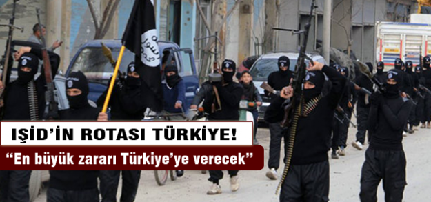 "IŞİD en büyük zararı Türkiye'ye verecek"