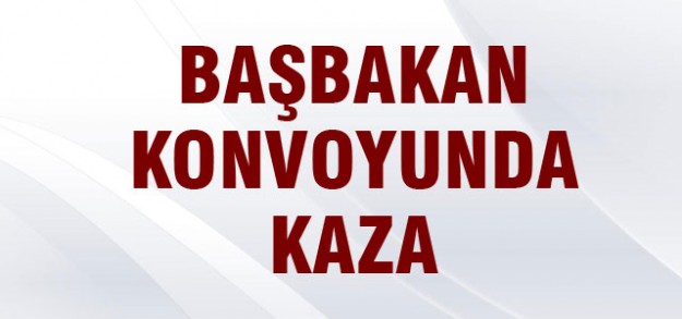 Başbakan'ın konvoyunda kaza!