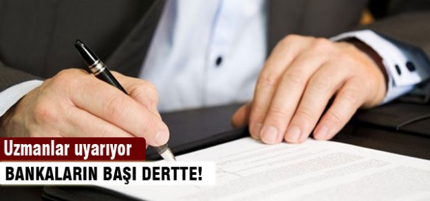 Bankaların başı dertte!