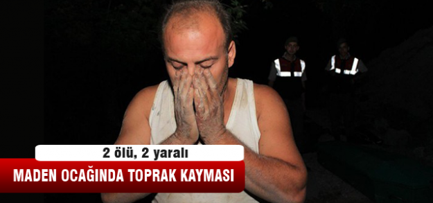Maden ocağında toprak kayması 2 kişinin hayatına sebep oldu