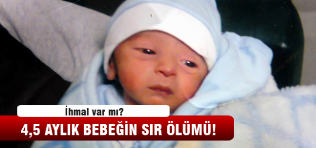4 buçuk aylık bebeğin sır ölümü!