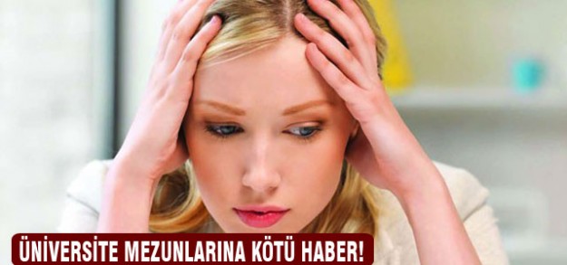 Üniversite mezunlarına kötü haber!