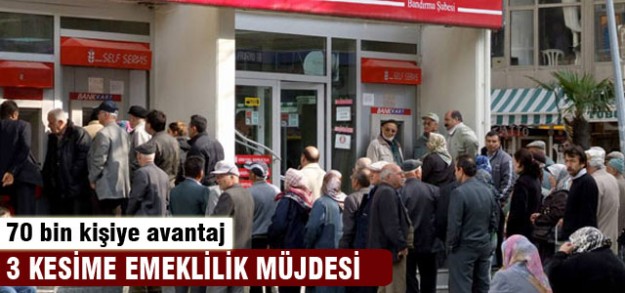 3 kesime emeklilik müjdesi!