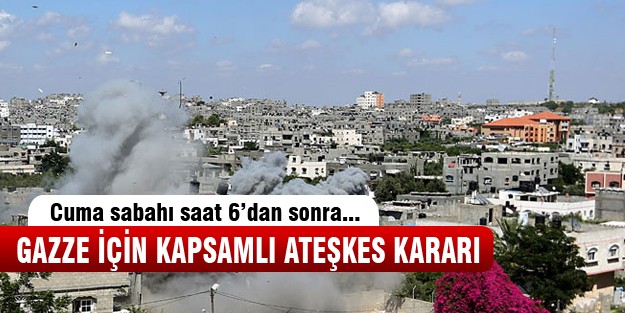 Gazze'de kapsamlı ateşkes