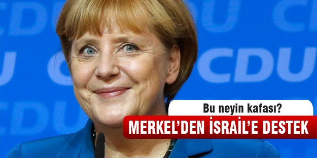 Merkel'den İsrail'e destek!