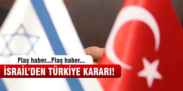 İsrail'den flaş Türkiye talimatı!
