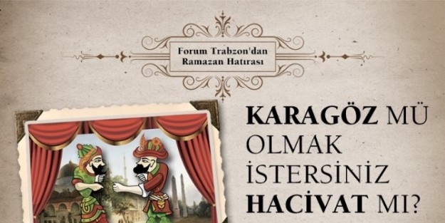 Karagöz-hacivat Olmak İsteyenler, Forum Trabzon’a