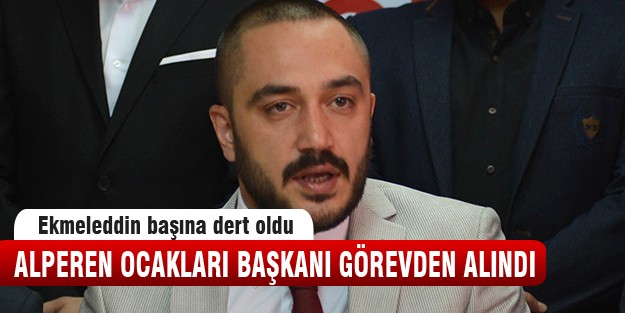 Alperen Ocakları Başkanı görevden alındı