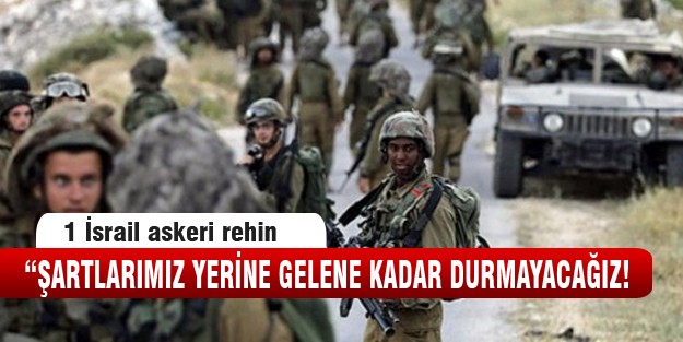 1 İsrail askeri esir alındı!