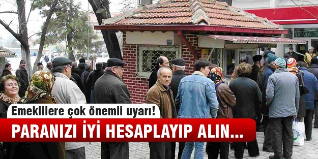 Emeklilere çok önemli uyarı!