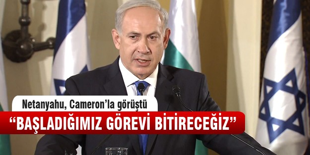 Netanyahu“Başladığımız görevi bitireceğiz“