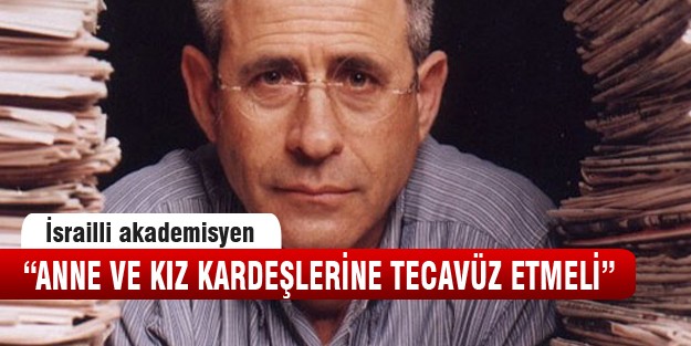 İsrailli akademisyenden ahlaksız açıklama