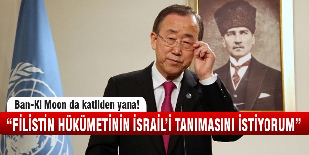 Ban-Ki Moon tarafını belli etti!