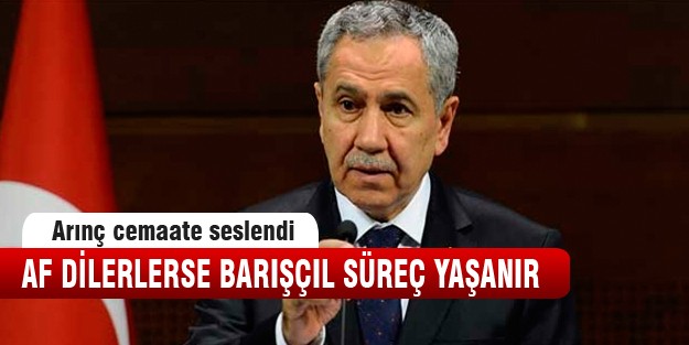 Arınç:Cemaat af dilesin