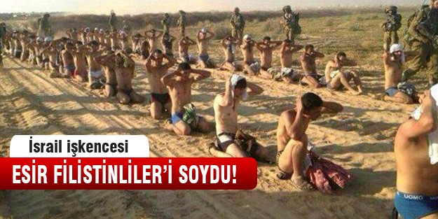 İsrail, esir Filistinlileri soydu!