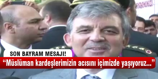 Abdullah Gül'den son mesaj!