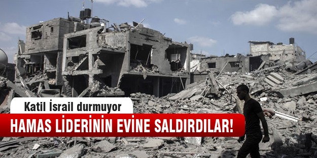 İsrail, Hamas liderinin evine saldırdı