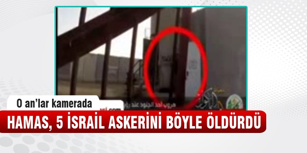 Hamas 5 İsrail askerini böyle öldürdü!