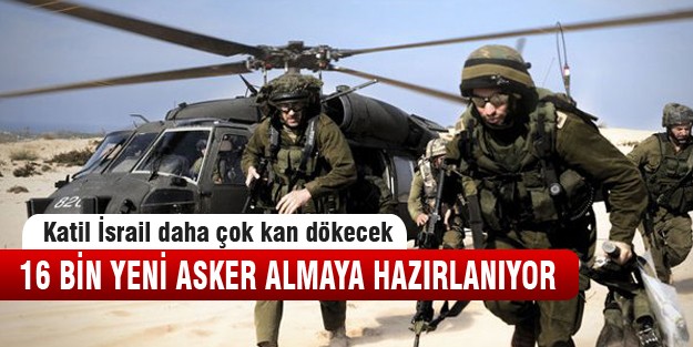 İsrail 16 bin asker alacak