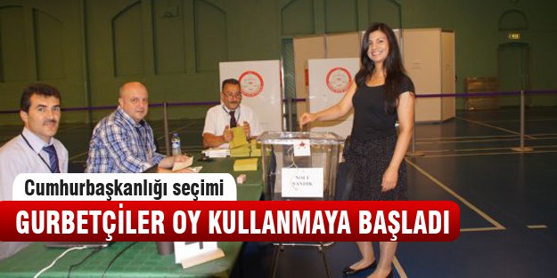 Gurbetçiler oy kullanmaya başladı