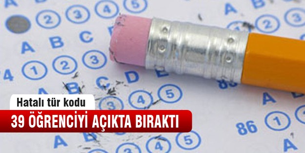 ÖSYM 39 öğrenciyi açıkta bıraktı