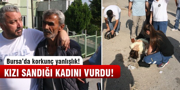 Bursa'da kızı diye başka kadını vurdu!