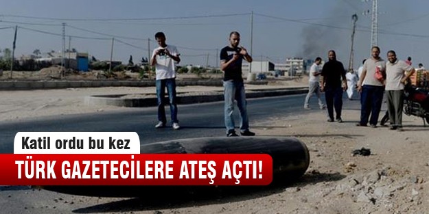 Türk gazetecilere ateş açıldı