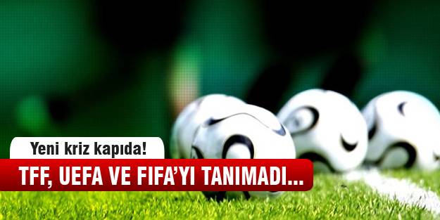TFF, UEFA ve FIFA'ya resti çekti!