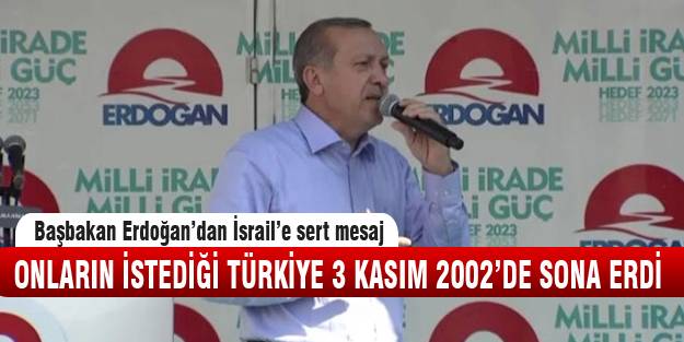 Başbakan Erdoğan İsrail'e yüklendi