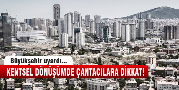 Kentsel dönüşüm rantçıların yeni hedefi!