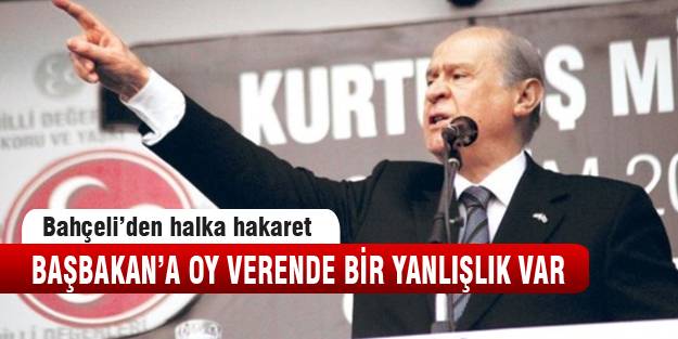 Bahçeli halka hakaret etti