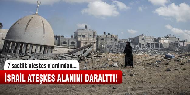 İsrail ateşkes alanını sınırlandırdı!