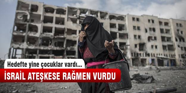 İsrail ateşkese yine uymadı!